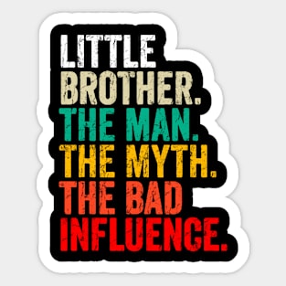 little brother the man the myth the bad influnce Sticker